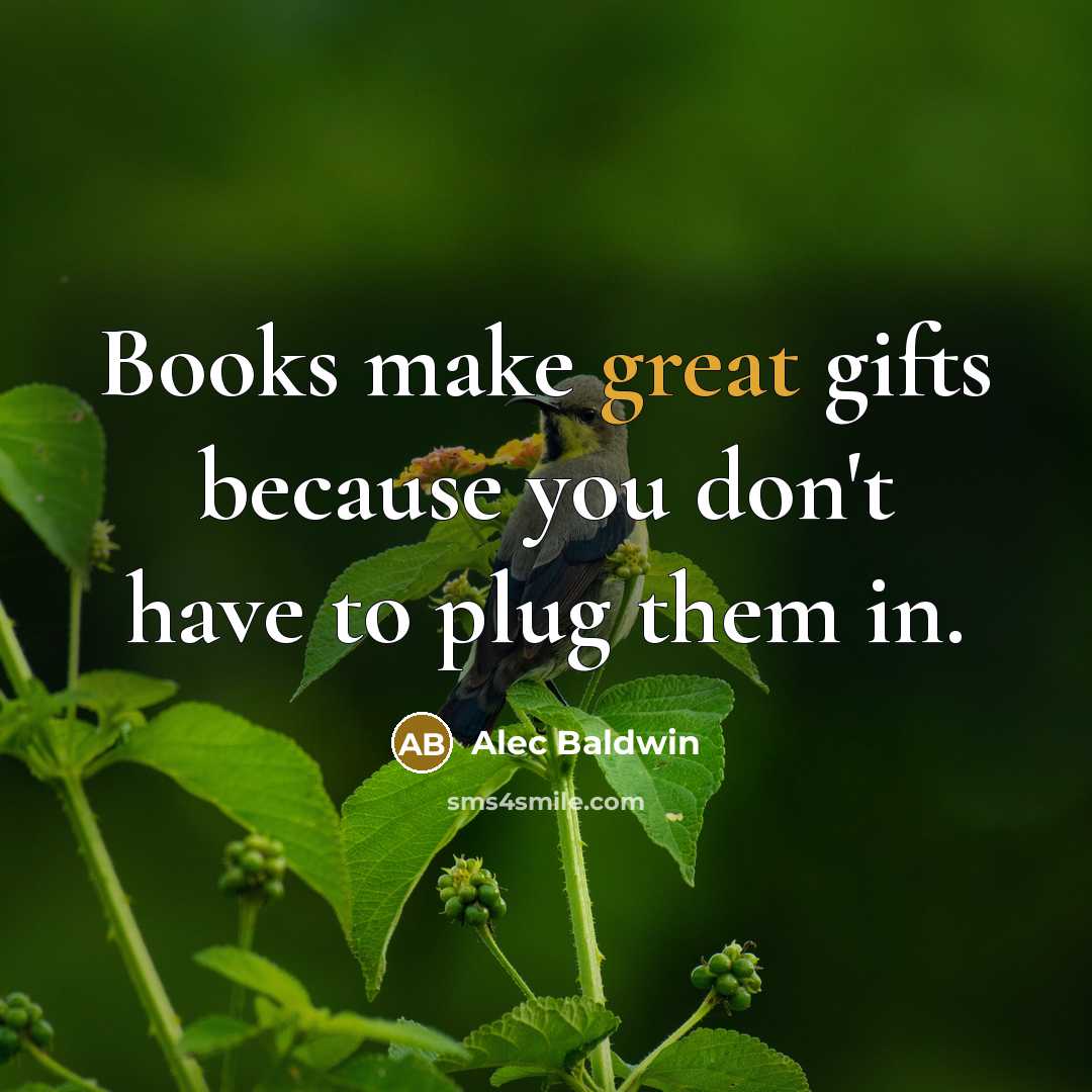 “Books make great gifts because you don't have to plug…” quote by Alec Baldwin