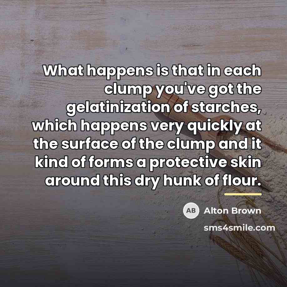 “What happens is that in each clump you've got the…” quote by Alton Brown