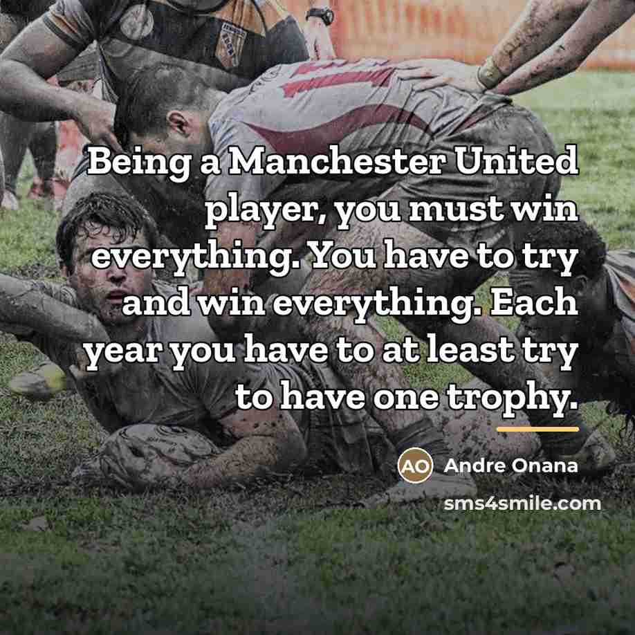 “Being a Manchester United player, you must win everything. You…” quote by Andre Onana