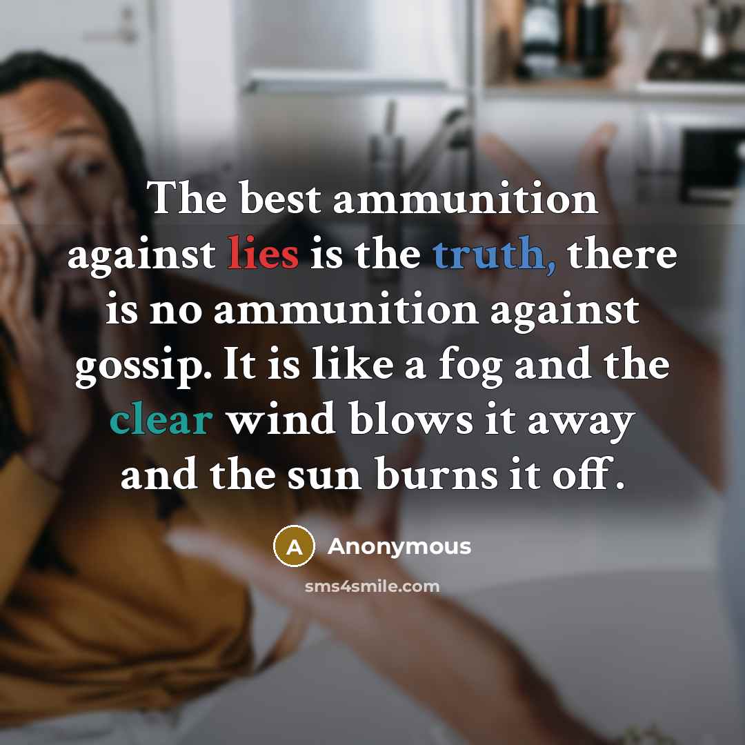 “The best ammunition against lies is the truth, there is…” quote by Anonymous