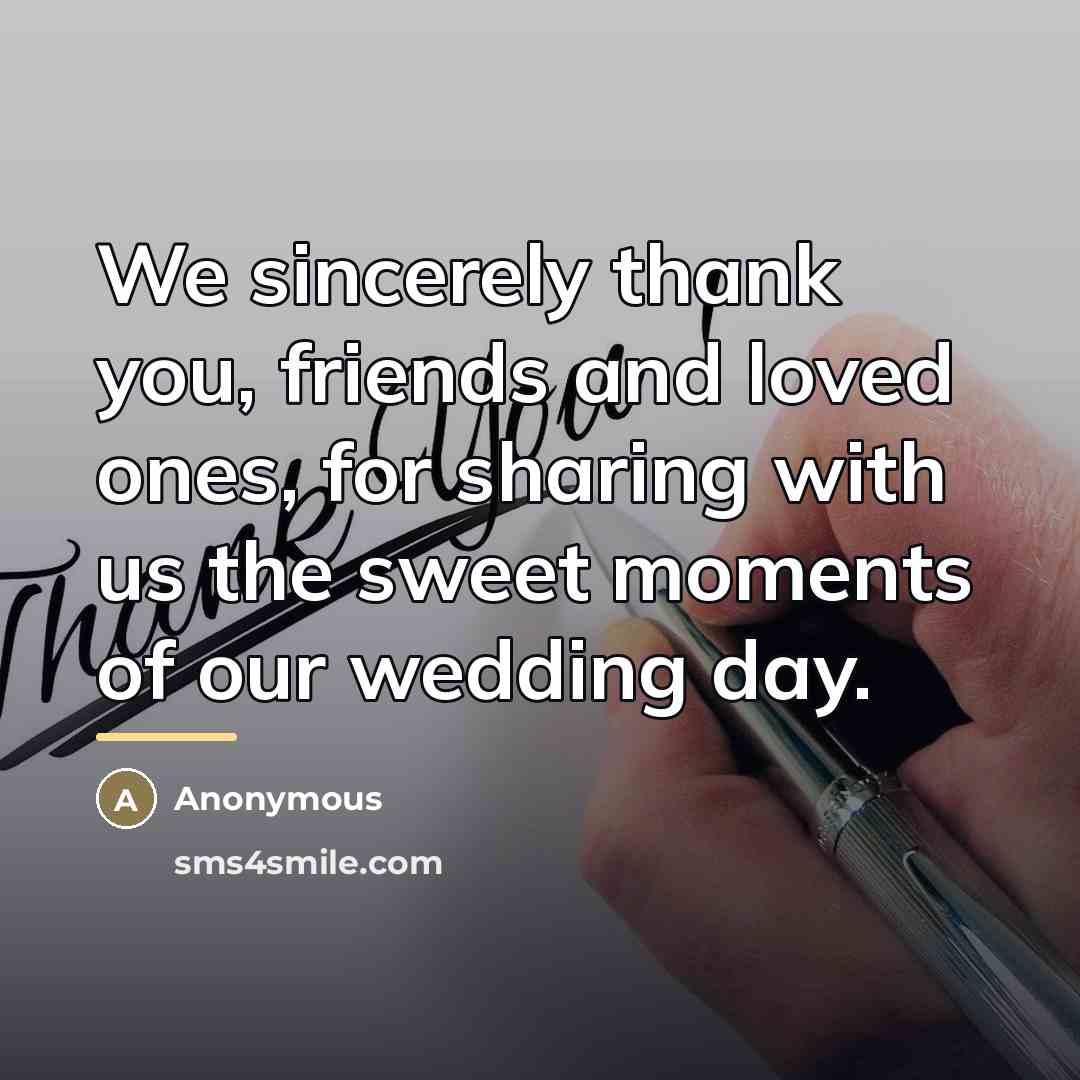 “We sincerely thank you, friends and loved ones, for sharing…” quote by Anonymous