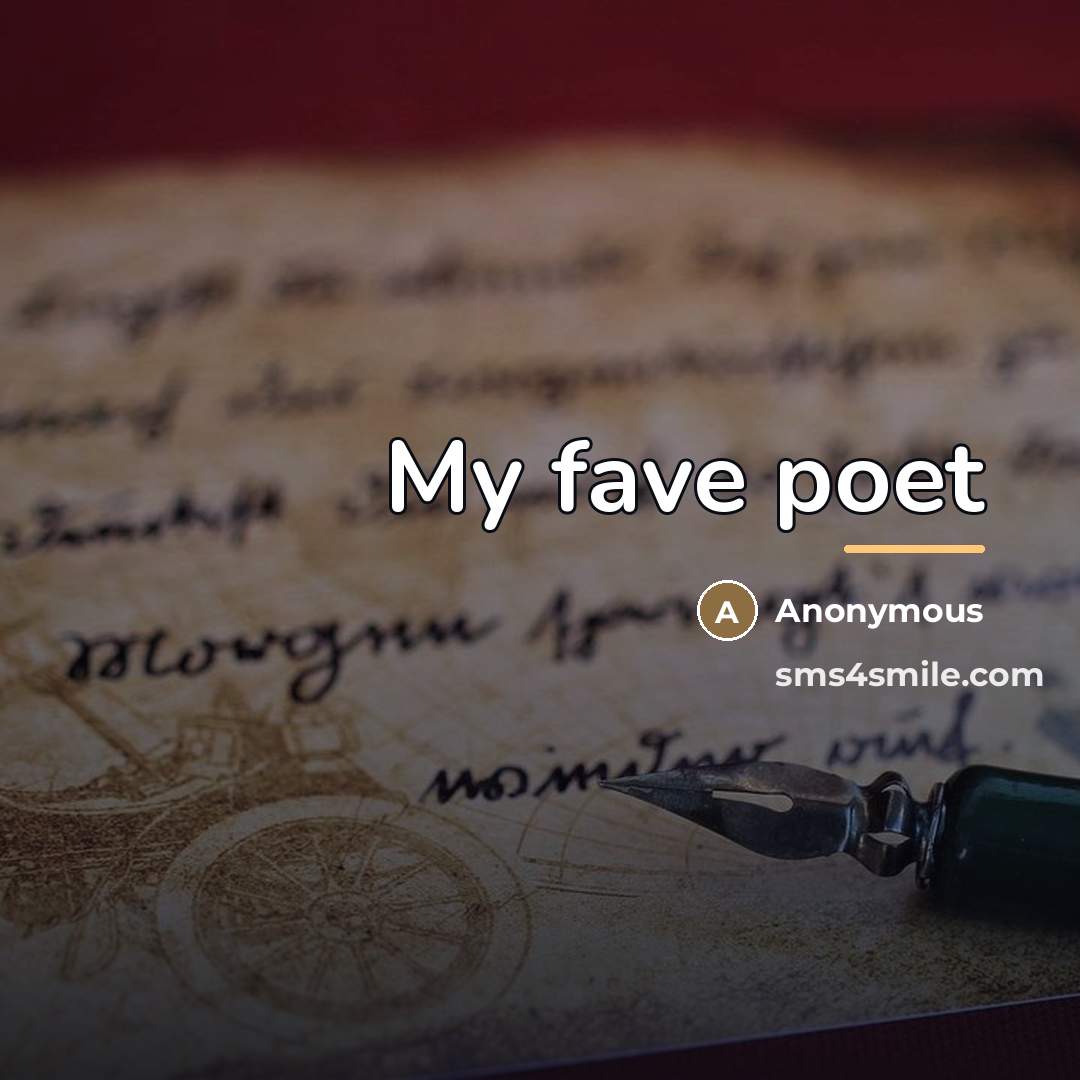 “My fave poet…” quote by Anonymous
