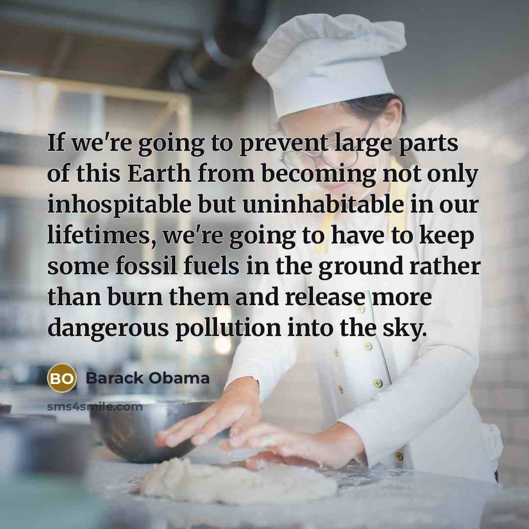 “If we're going to prevent large parts of this Earth…” quote by Barack Obama