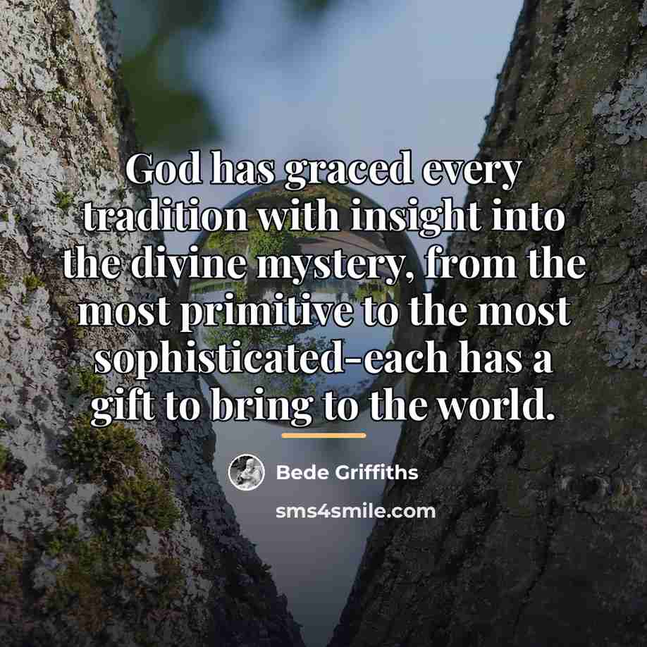 “God has graced every tradition with insight into the divine…” quote by Bede Griffiths
