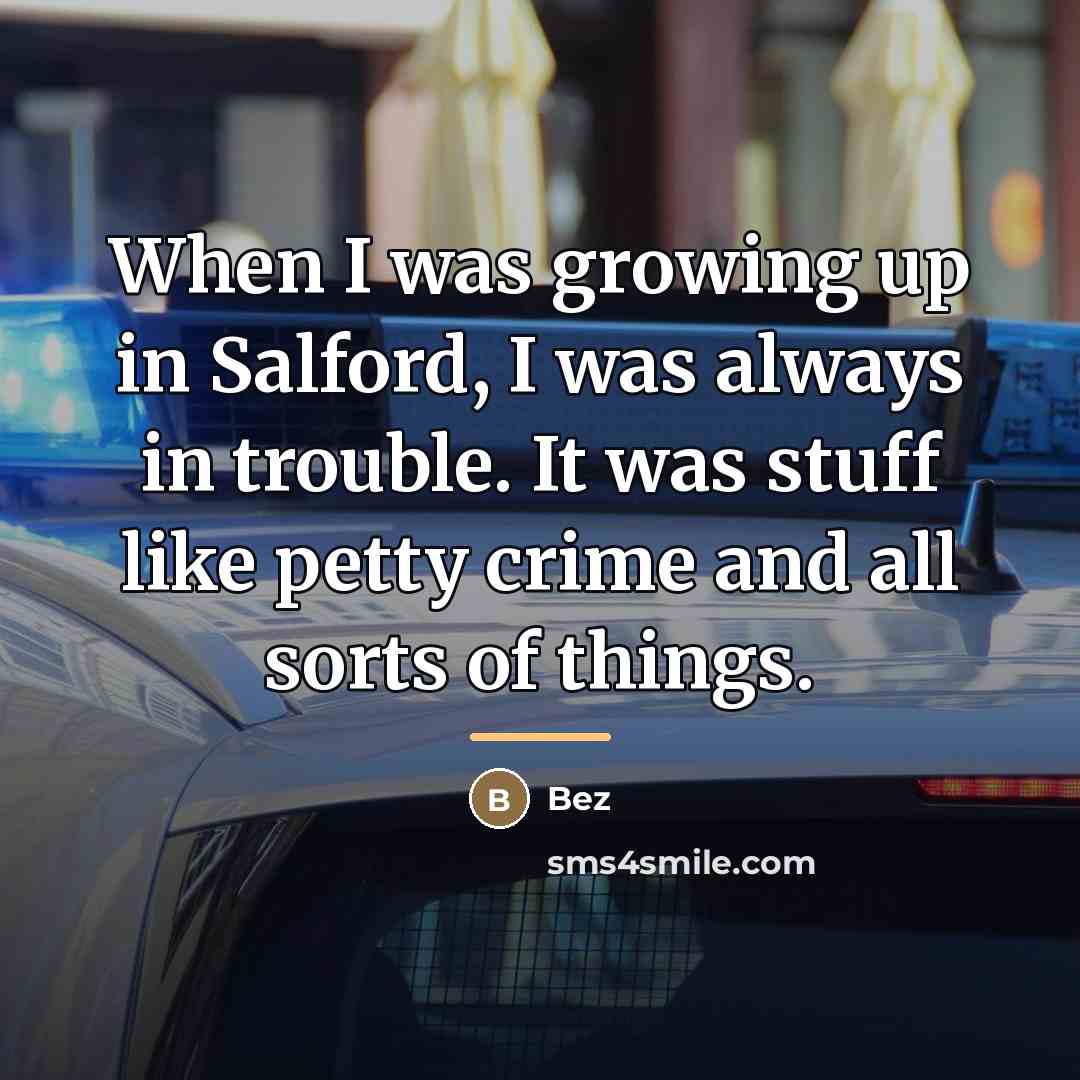 “When I was growing up in Salford, I was always…” quote by Bez