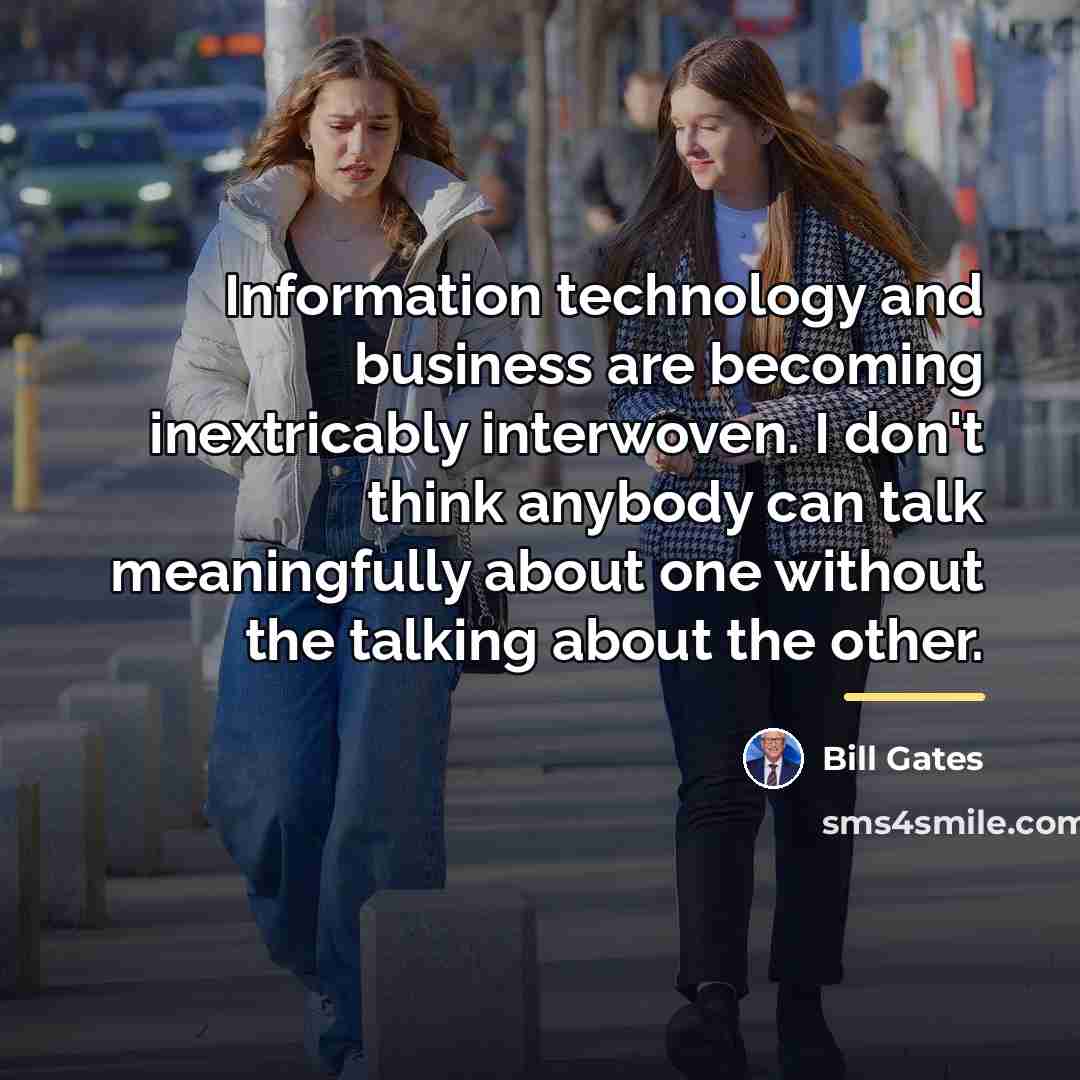 “Information technology and business are becoming inextricably interwoven. I don't…” quote by Bill Gates