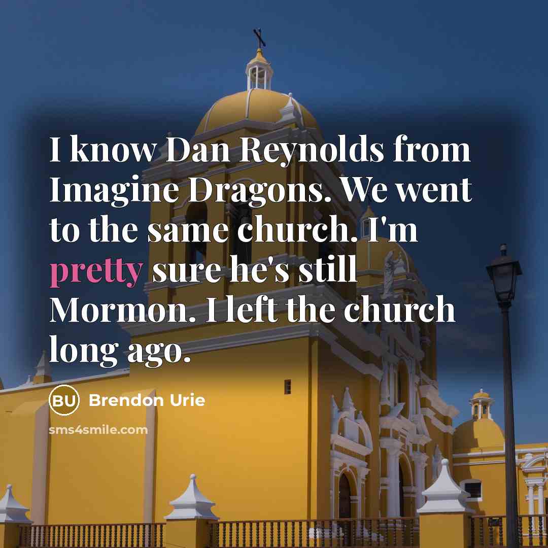 “I know Dan Reynolds from Imagine Dragons. We went to…” quote by Brendon Urie