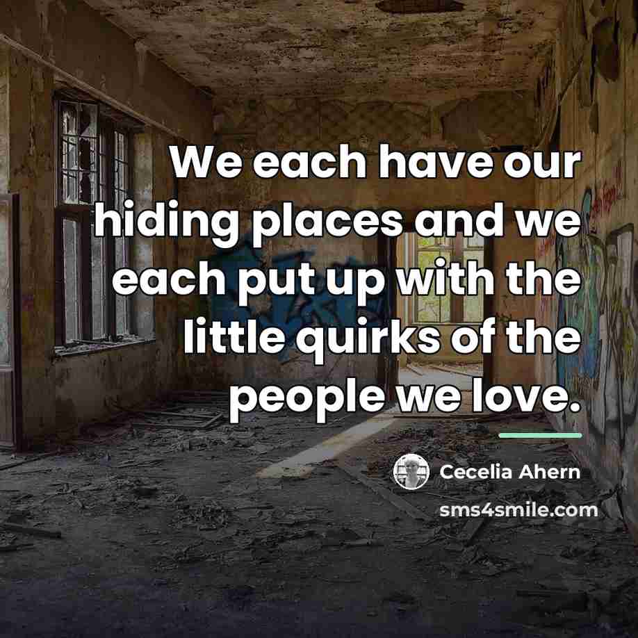 “We each have our hiding places and we each put…” quote by Cecelia Ahern