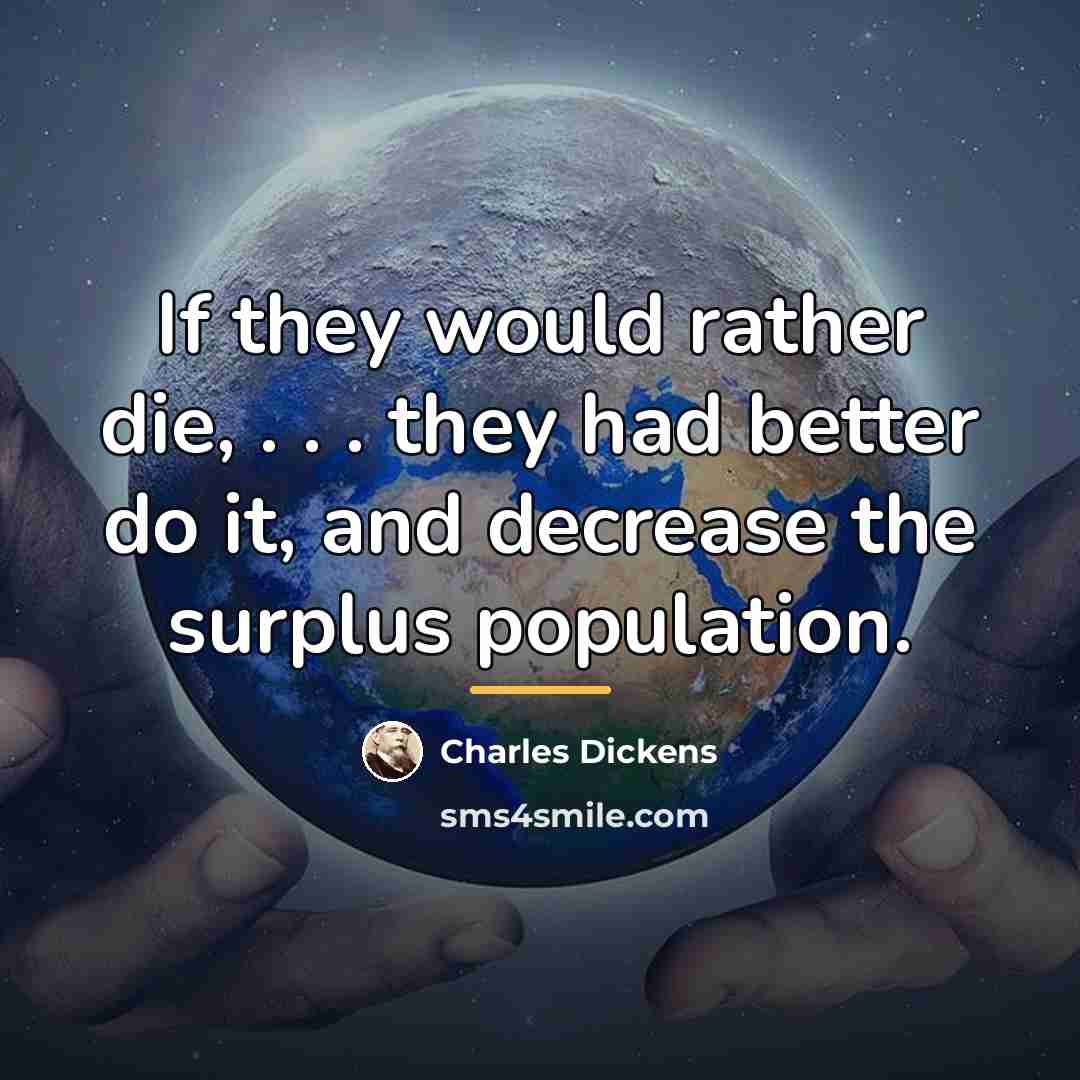 “If they would rather die, . . . they had…” quote by Charles Dickens