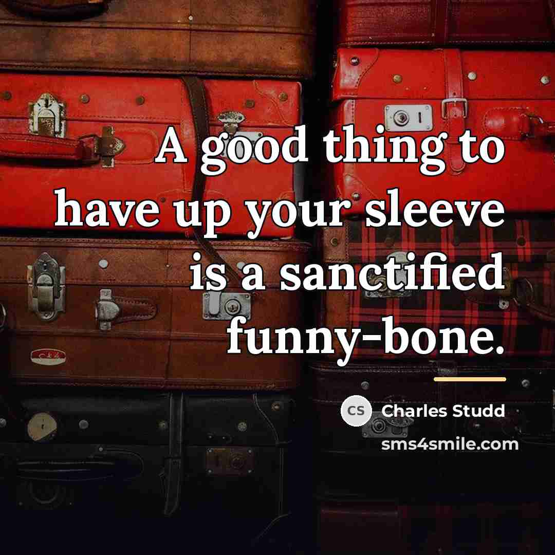“A good thing to have up your sleeve is a…” quote by Charles Studd