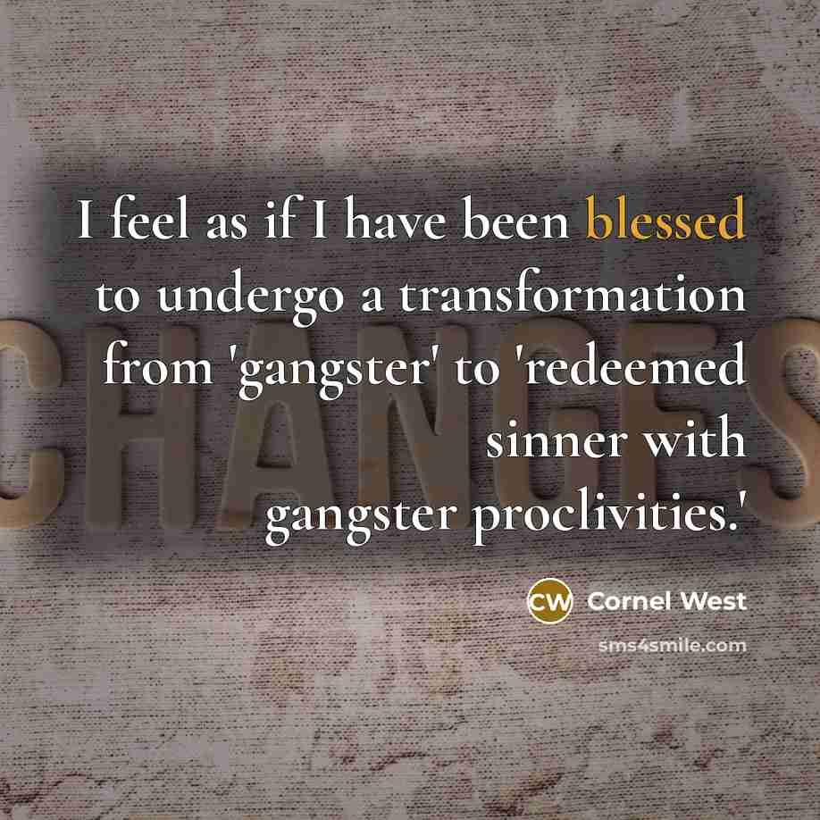 “I feel as if I have been blessed to undergo…” quote by Cornel West
