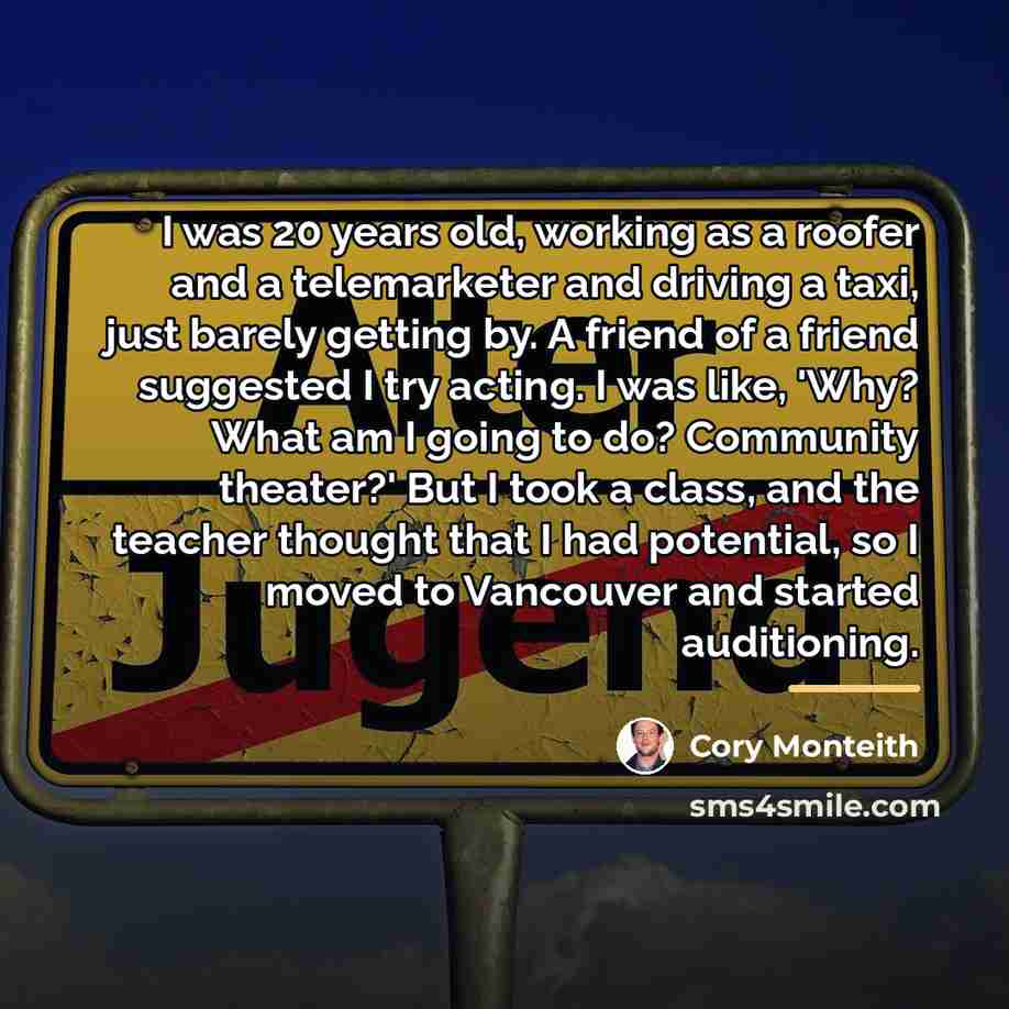 “I was 20 years old, working as a roofer and…” quote by Cory Monteith