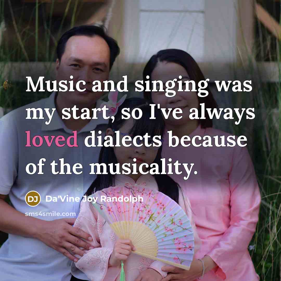 “Music and singing was my start, so I've always loved…” quote by Da'Vine Joy Randolph