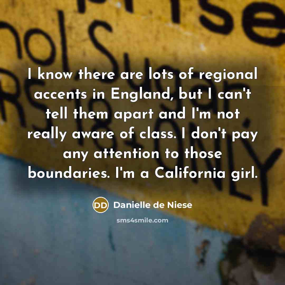 “I know there are lots of regional accents in England,…” quote by Danielle de Niese