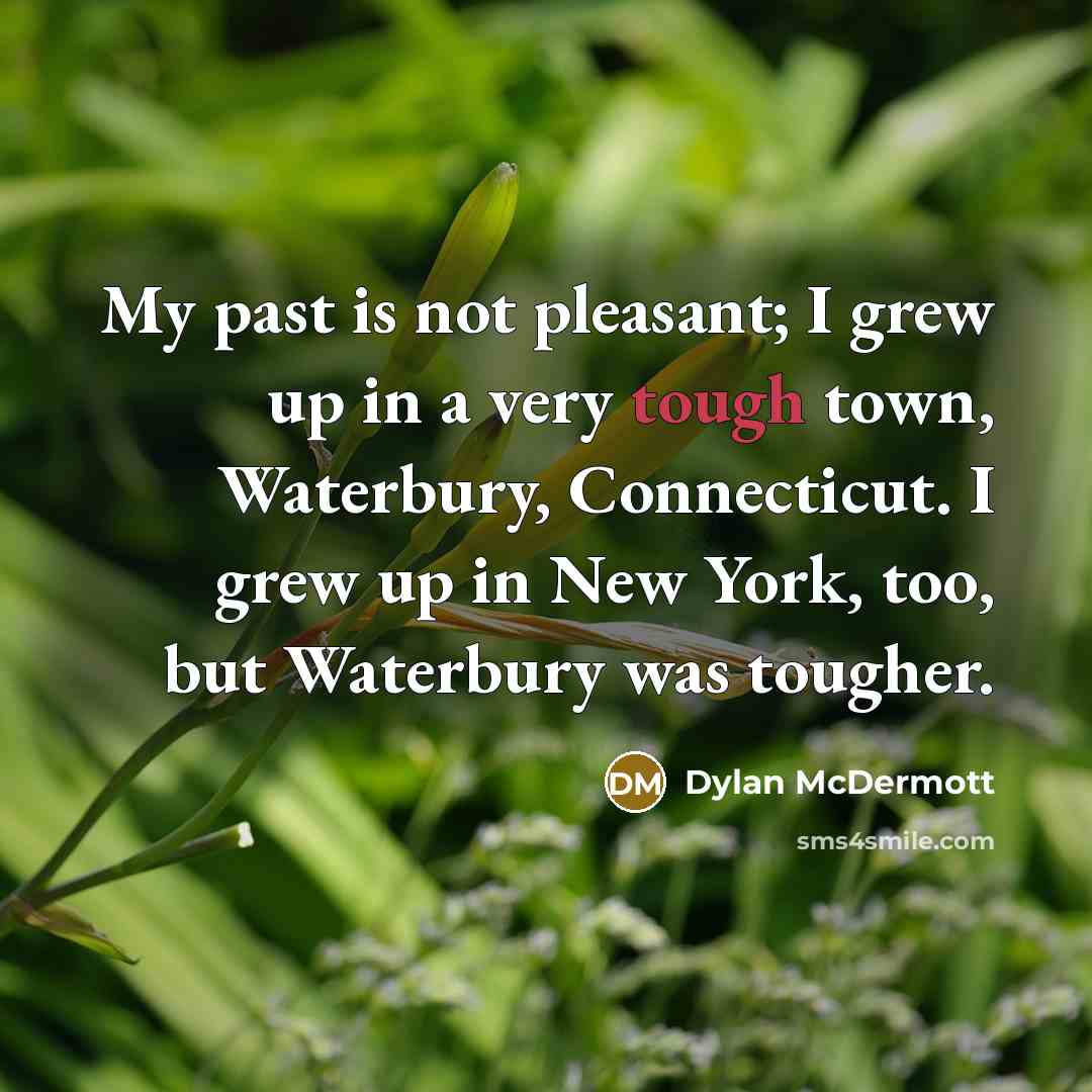 “My past is not pleasant; I grew up in a…” quote by Dylan McDermott