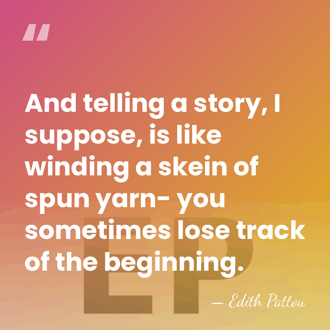 And telling a story, I suppose, is like winding a skein of&hellip; - Edith Pattou