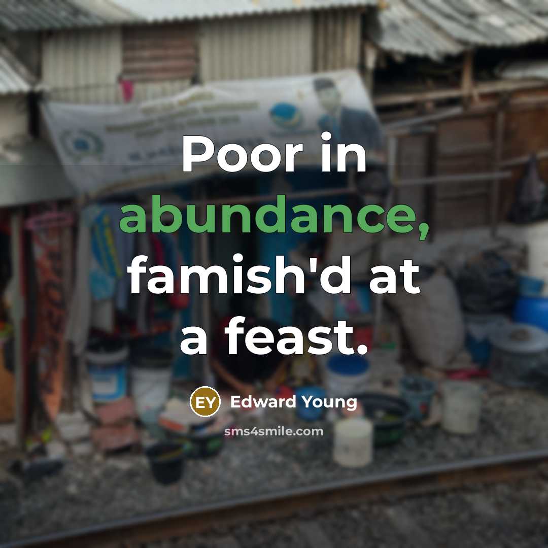 “Poor in abundance, famish'd at a feast.…” quote by Edward Young