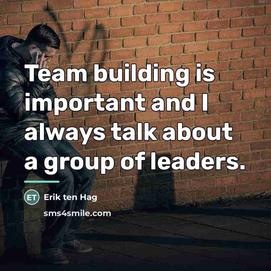 “Team building is important and I always talk about a…” quote by Erik ten Hag