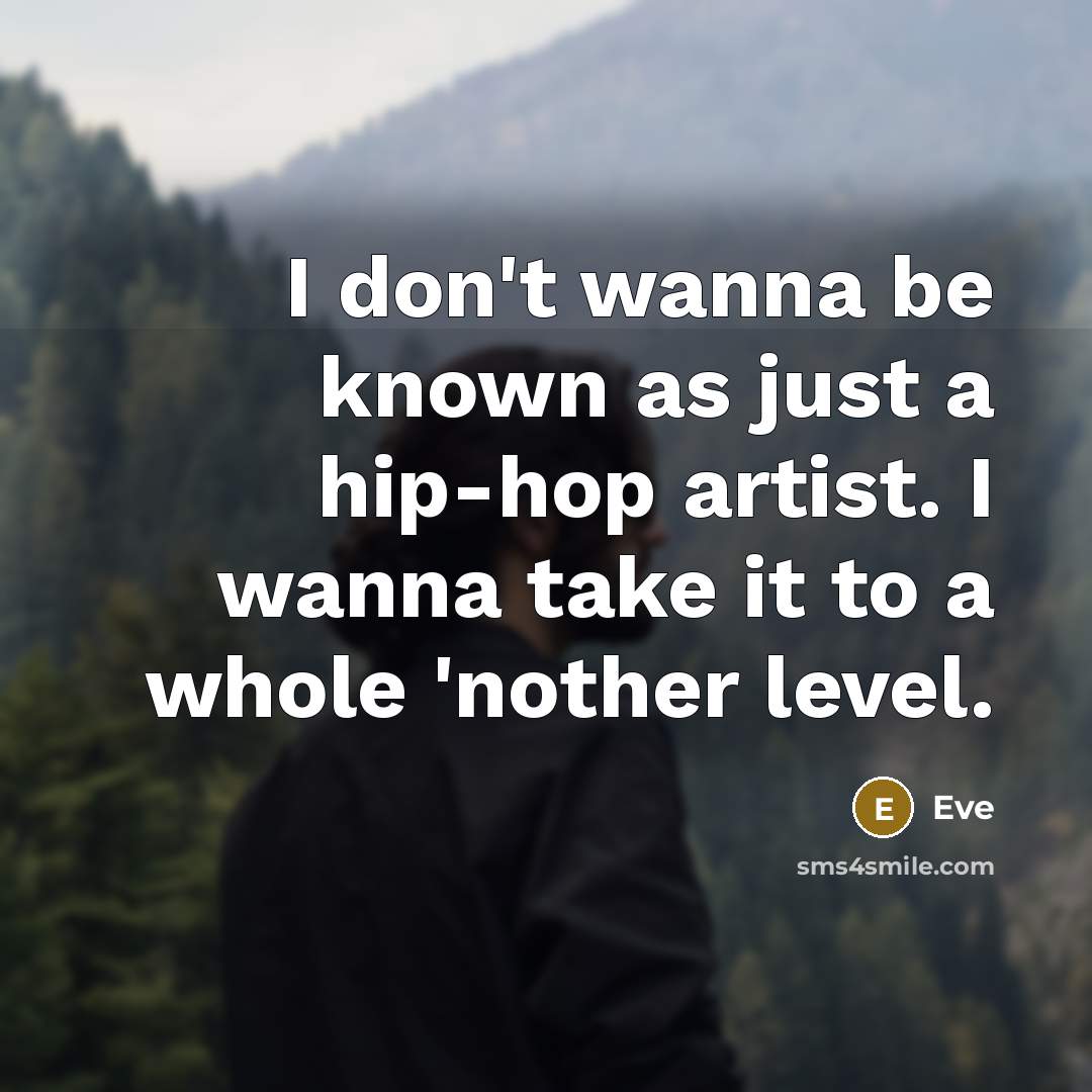 “I don't wanna be known as just a hip-hop artist.…” quote by Eve