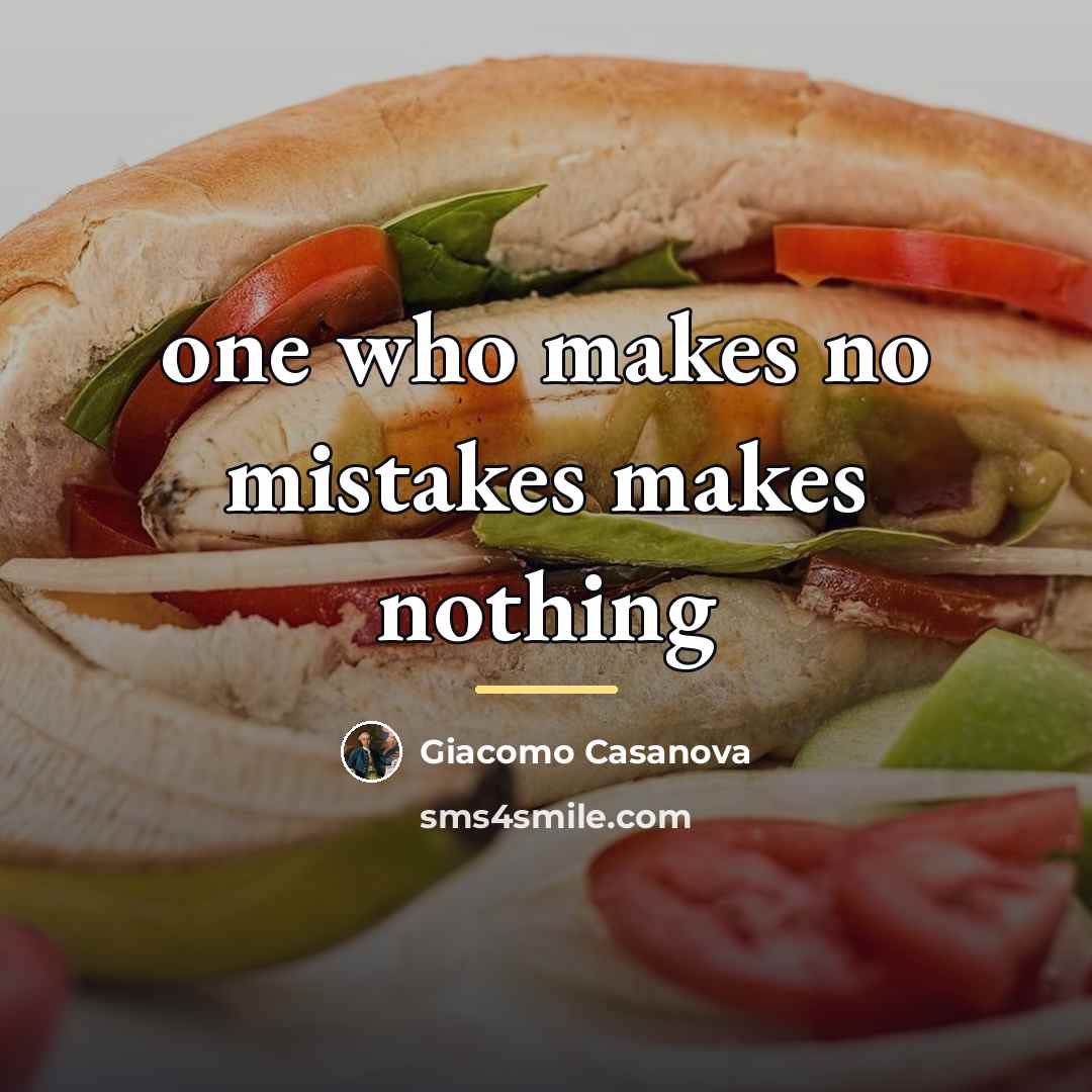 “one who makes no mistakes makes nothing…” quote by Giacomo Casanova