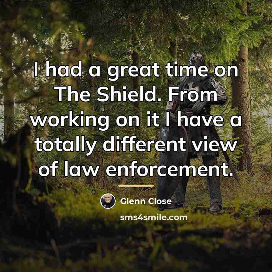 “I had a great time on The Shield. From working…” quote by Glenn Close