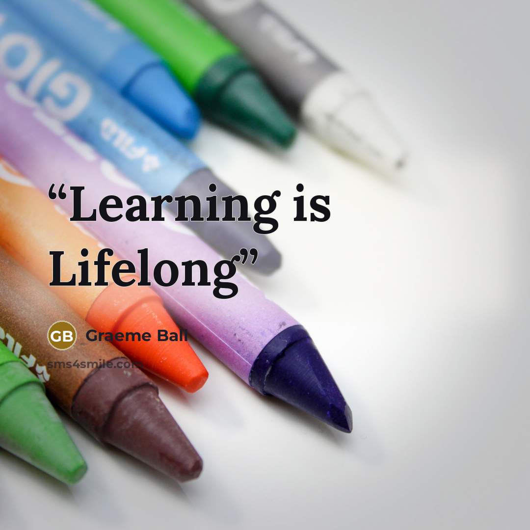 “Learning is Lifelong” quote by Graeme Ball