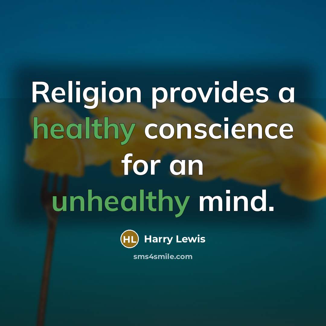 “Religion provides a healthy conscience for an unhealthy mind.” quote by Harry Lewis