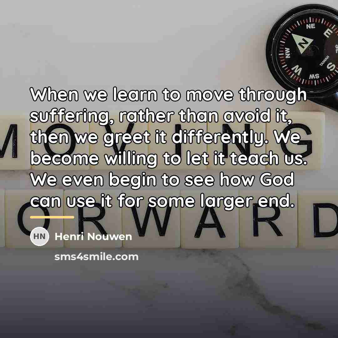 “When we learn to move through suffering, rather than avoid…” quote by Henri Nouwen