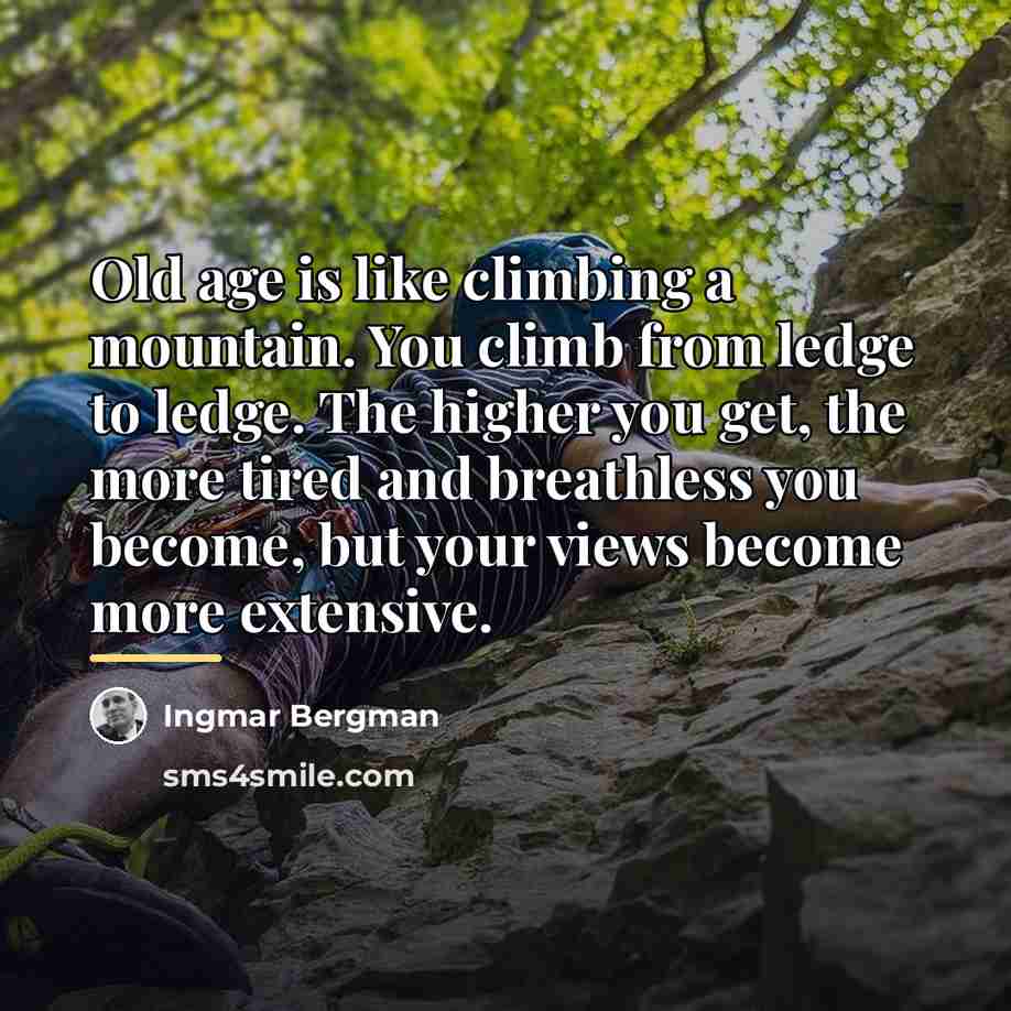 “Old age is like climbing a mountain. You climb from…” quote by Ingmar Bergman