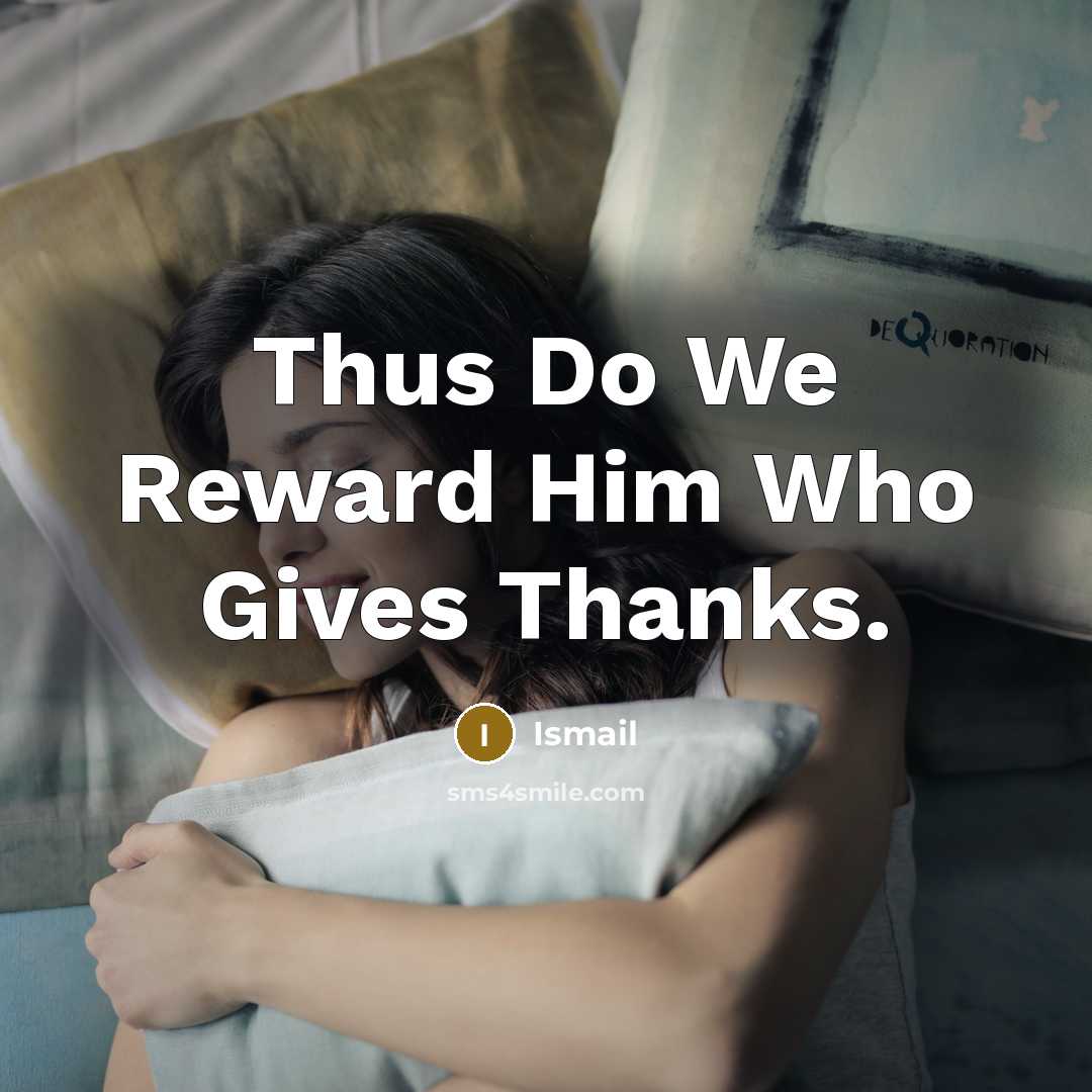 “Thus Do We Reward Him Who Gives Thanks.…” quote by Ismail