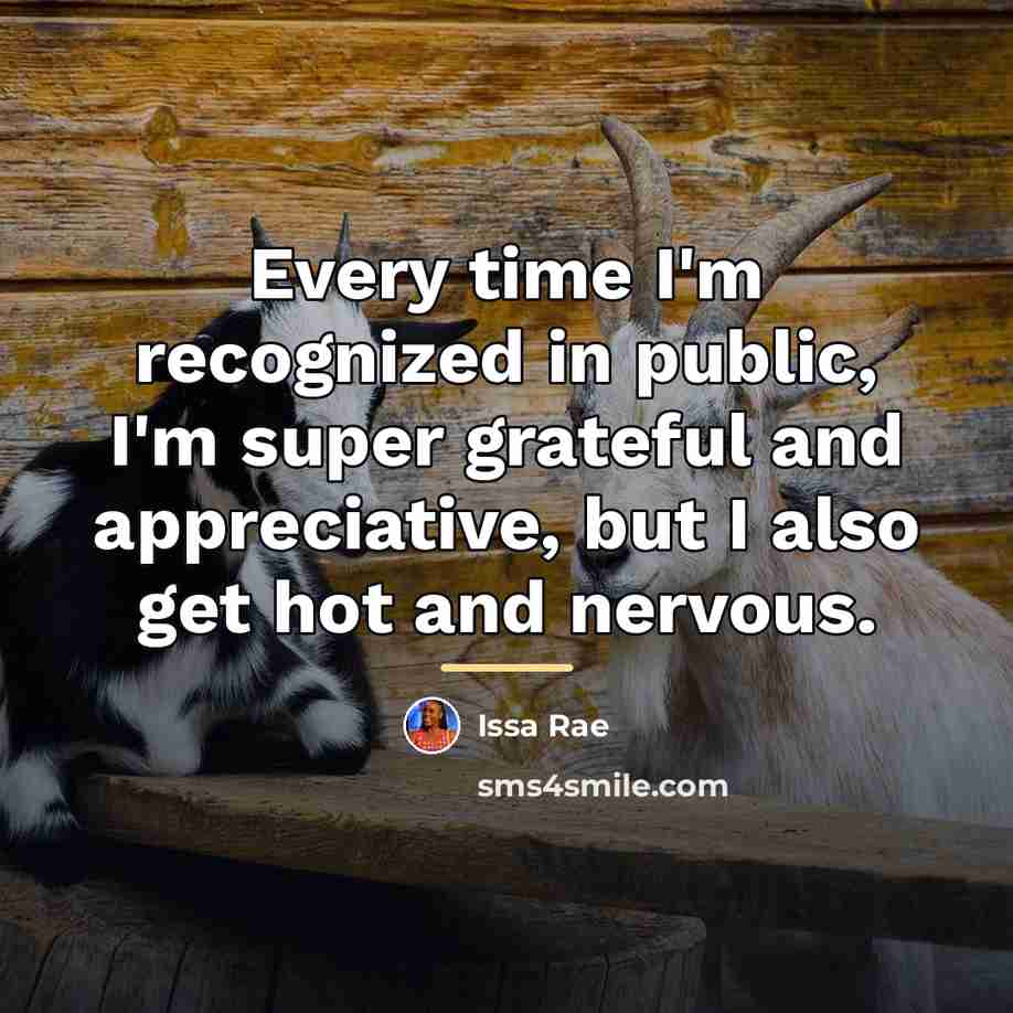 “Every time I'm recognized in public, I'm super grateful and…” quote by Issa Rae