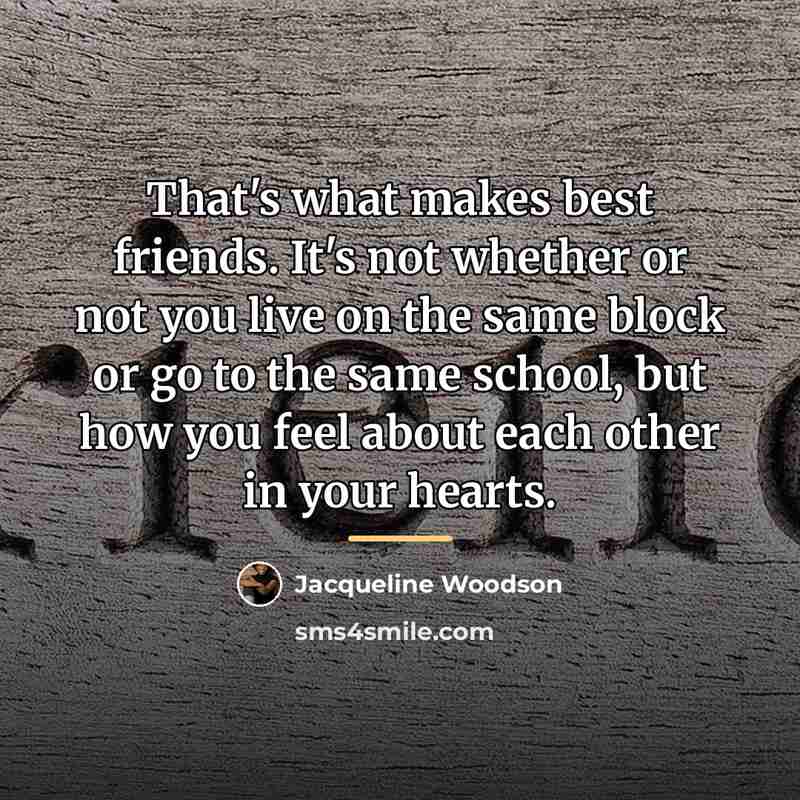 “That's what makes best friends. It's not whether or not…” quote by Jacqueline Woodson