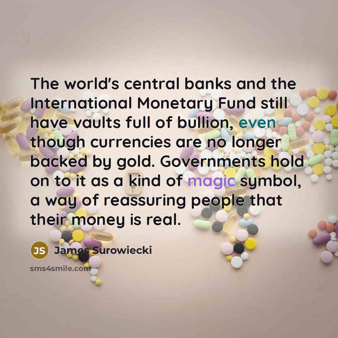 “The world's central banks and the International Monetary Fund still…” quote by James Surowiecki