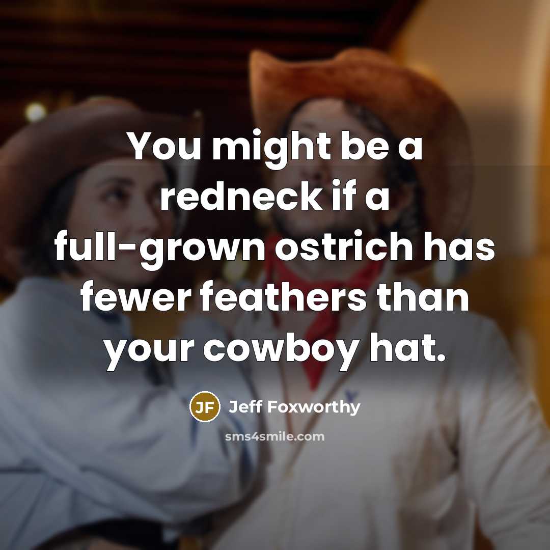 “You might be a redneck if a full-grown ostrich has…” quote by Jeff Foxworthy