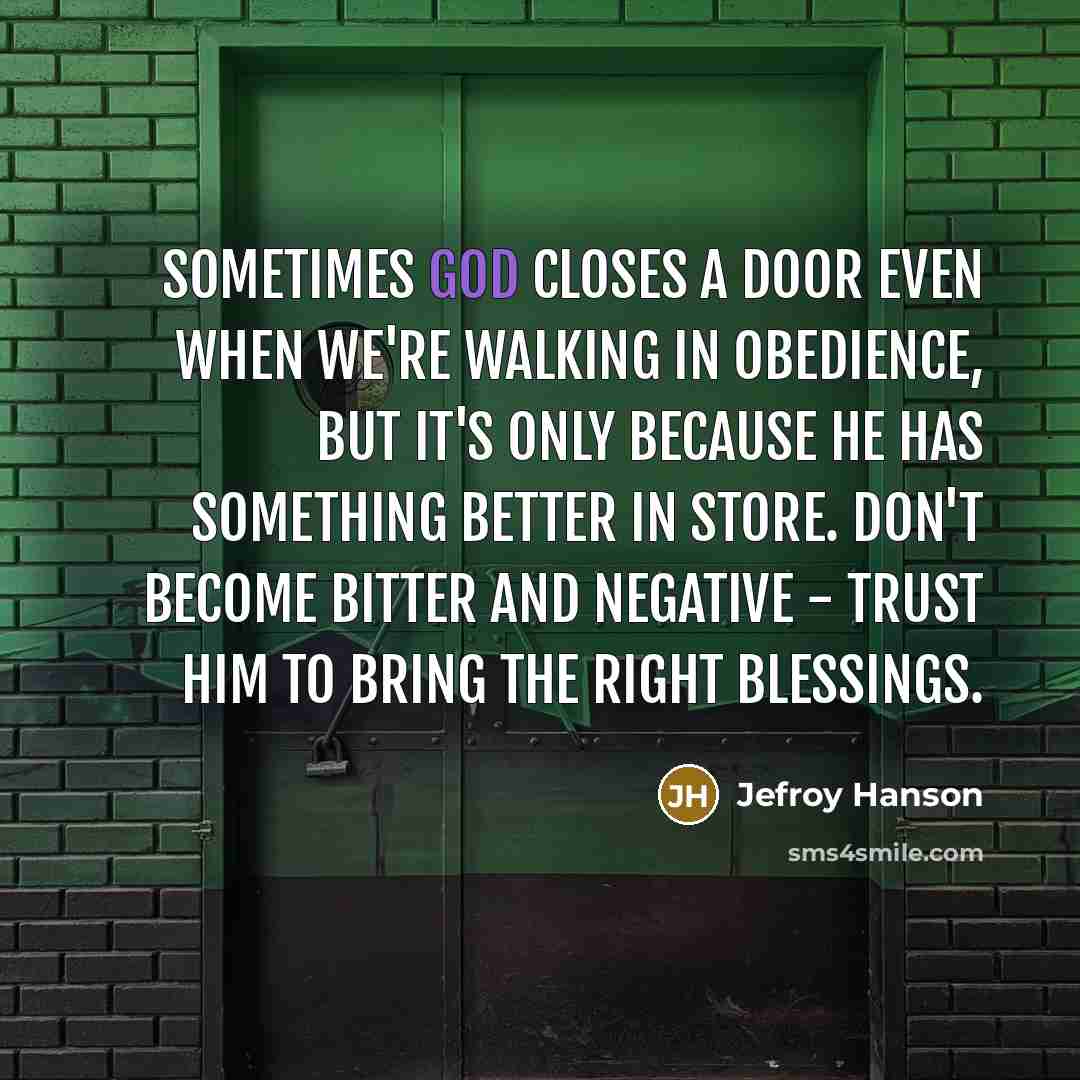 “Sometimes God closes a door even when we're walking in…” quote by Jefroy Hanson