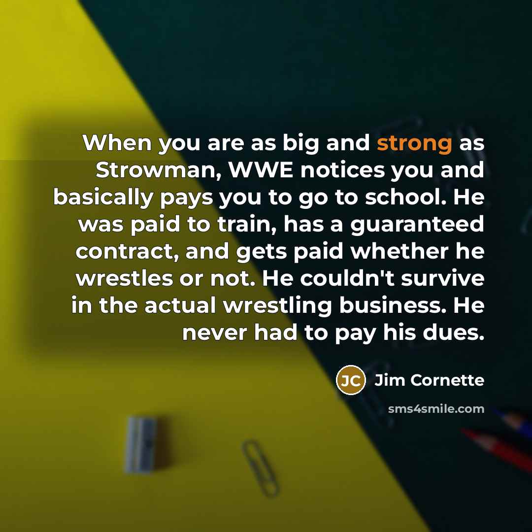 “When you are as big and strong as Strowman, WWE…” quote by Jim Cornette