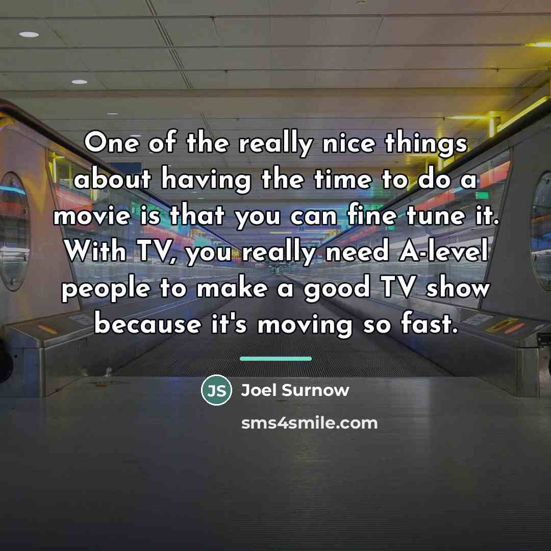 “One of the really nice things about having the time…” quote by Joel Surnow