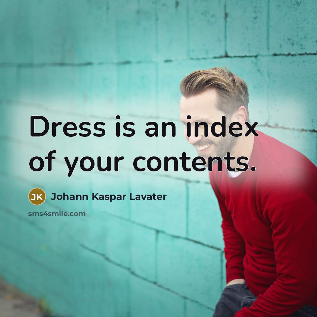 “Dress is an index of your contents.…” quote by Johann Kaspar Lavater