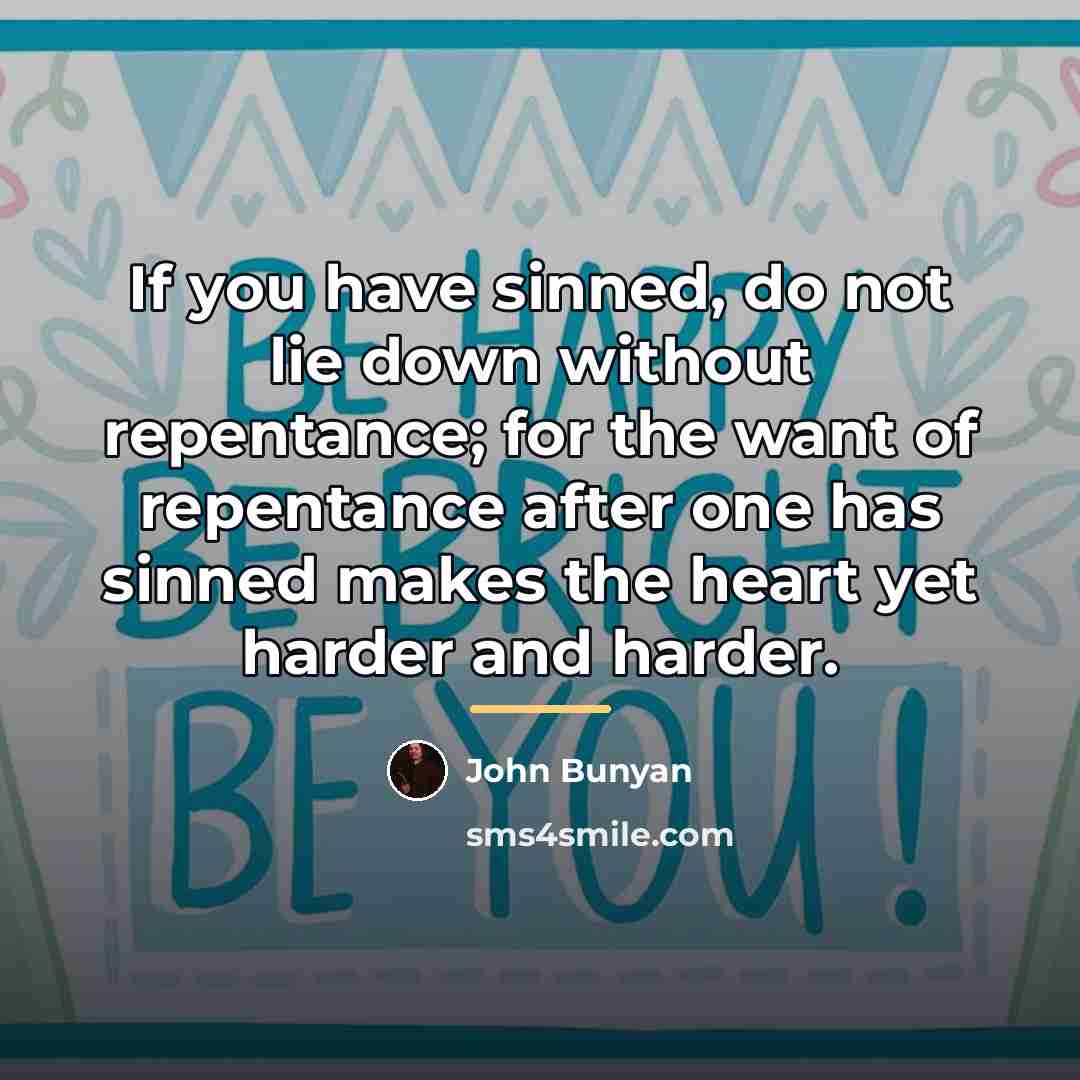 “If you have sinned, do not lie down without repentance;…” quote by John Bunyan