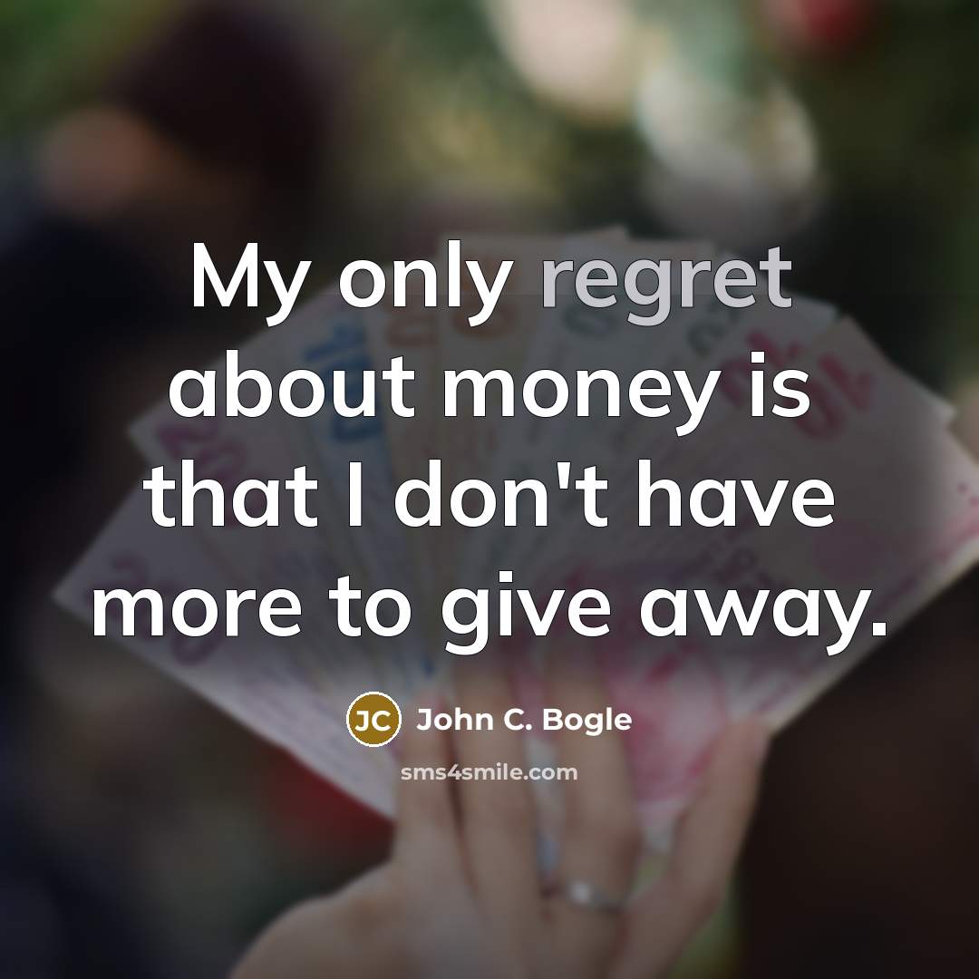 “My only regret about money is that I don't have…” quote by John C. Bogle