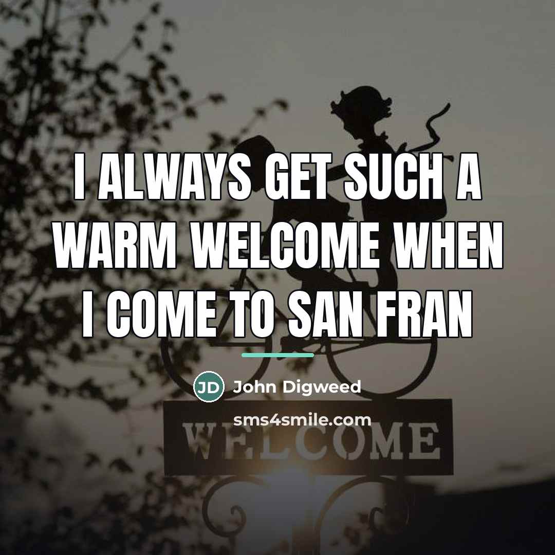 “I always get such a warm welcome when I come…” quote by John Digweed
