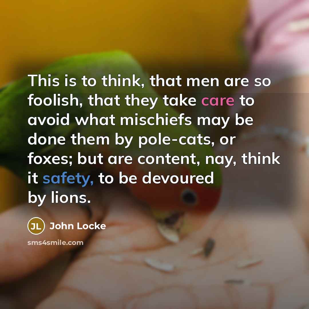 “This is to think, that men are so foolish, that…” quote by John Locke