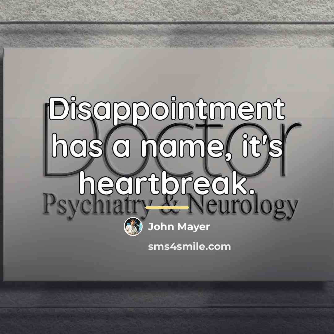 “Disappointment has a name, it's heartbreak.…” quote by John Mayer