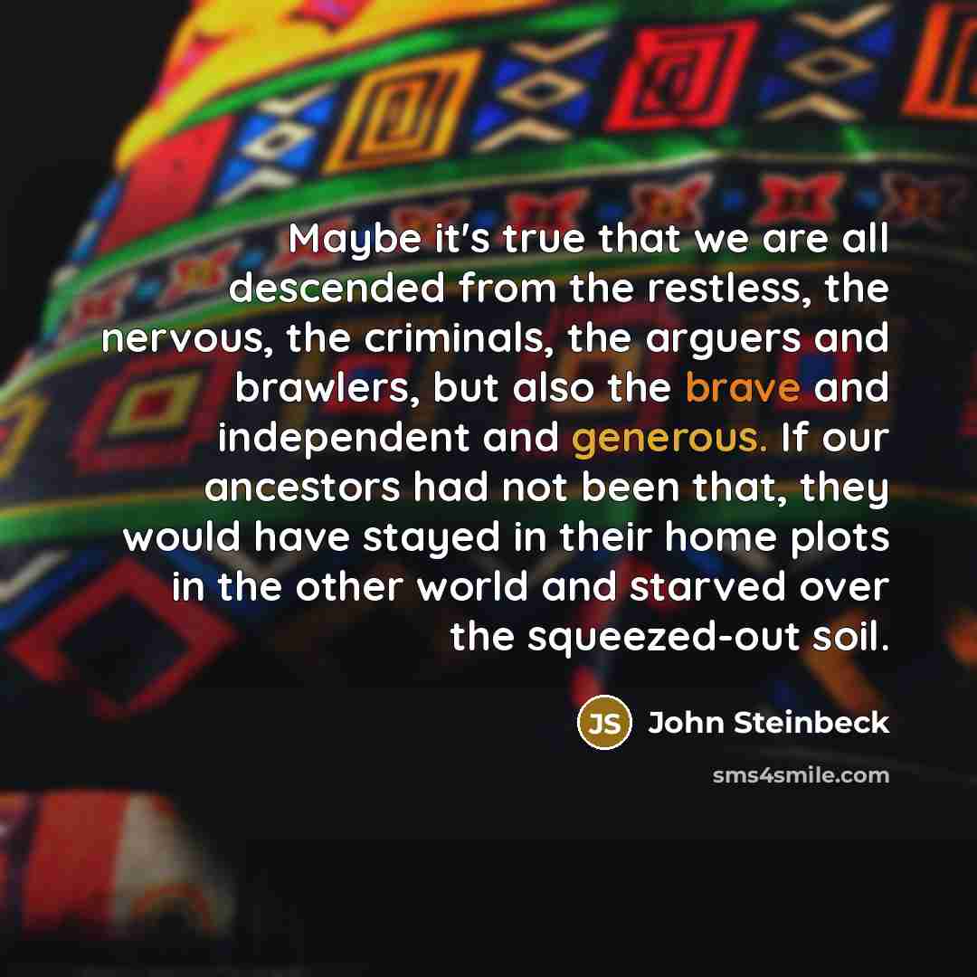 “Maybe it's true that we are all descended from the…” quote by John Steinbeck