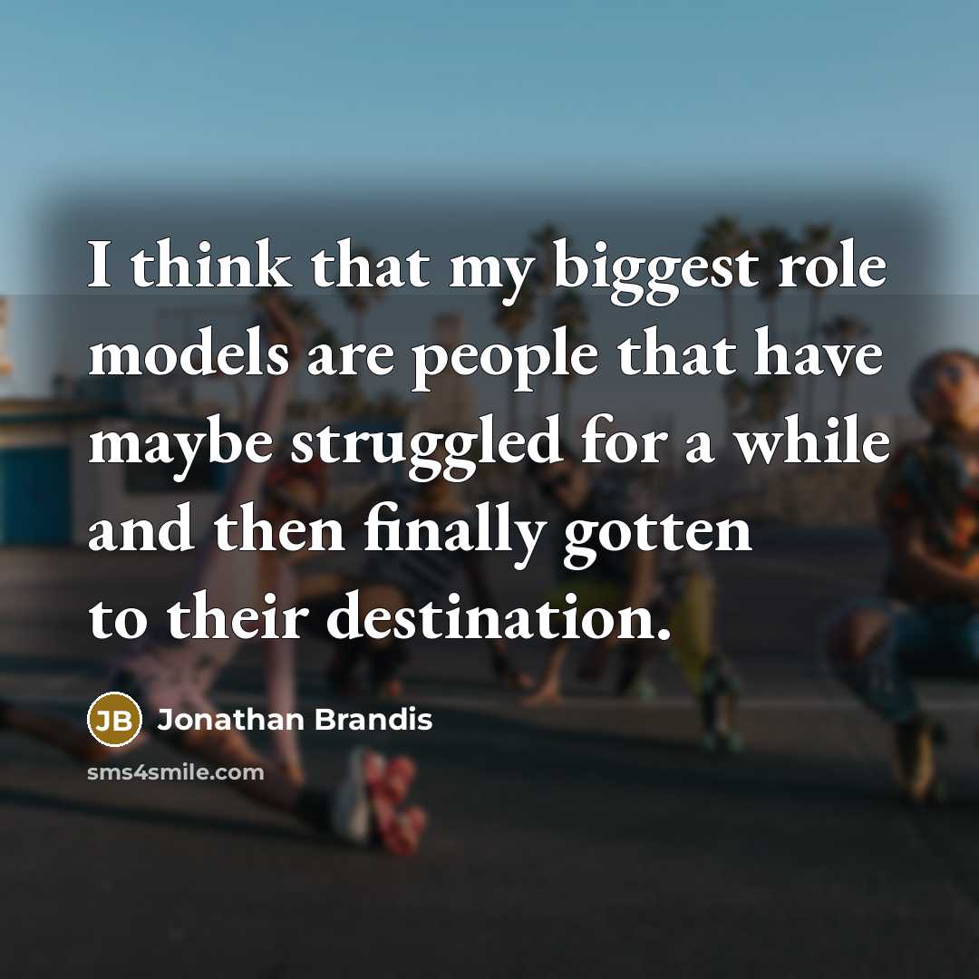 “I think that my biggest role models are people that…” quote by Jonathan Brandis