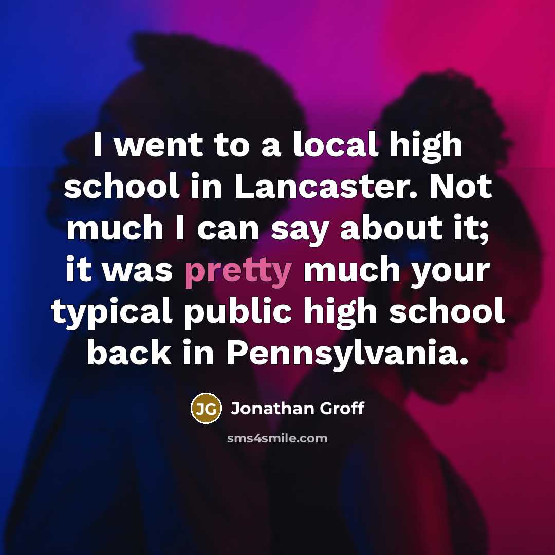 “I went to a local high school in Lancaster. Not…” quote by Jonathan Groff