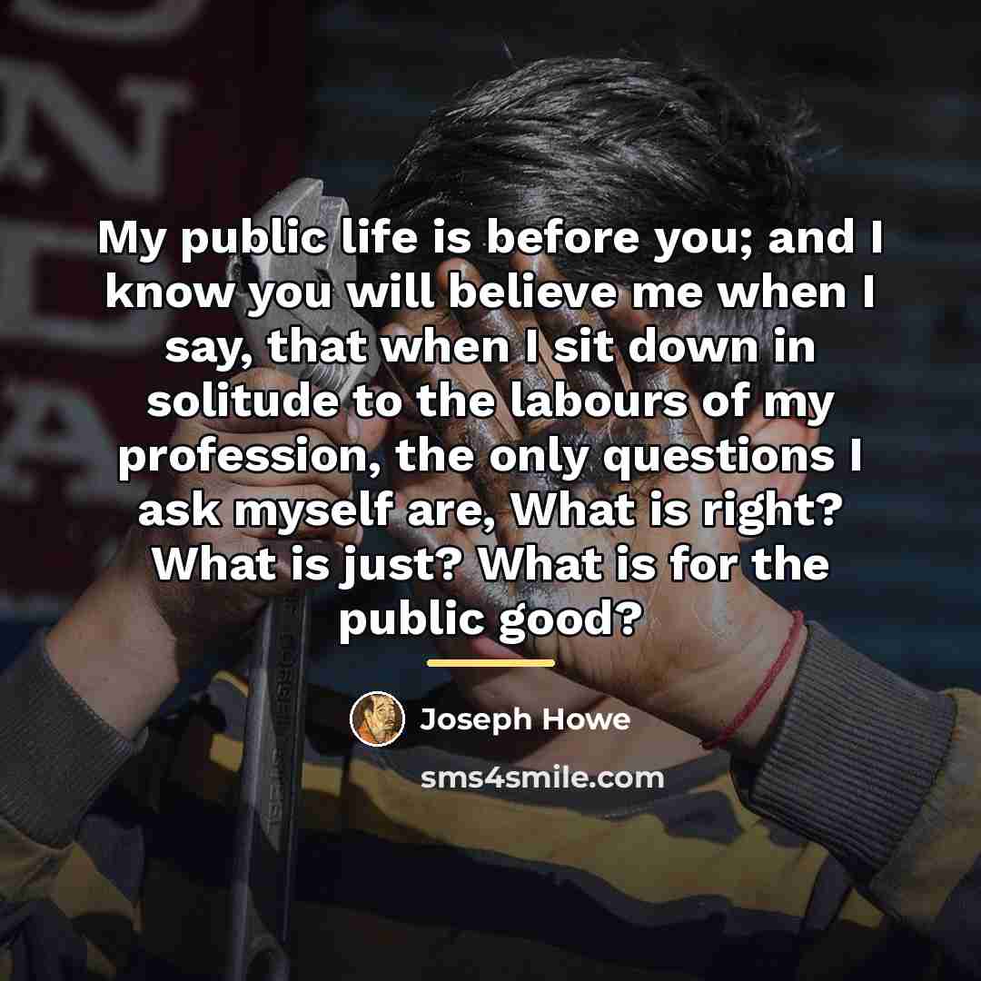 “My public life is before you; and I know you…” quote by Joseph Howe