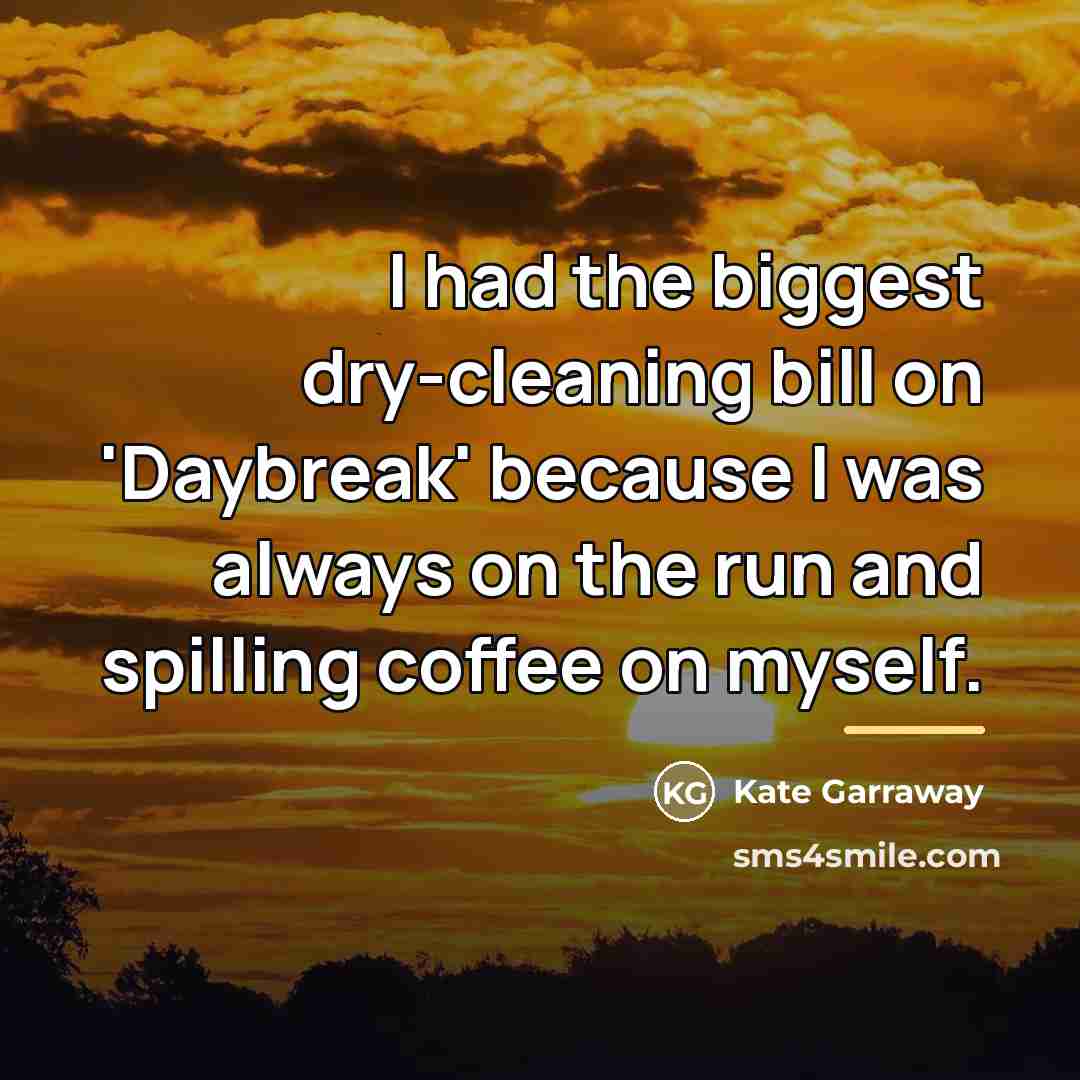 “I had the biggest dry-cleaning bill on 'Daybreak' because I…” quote by Kate Garraway