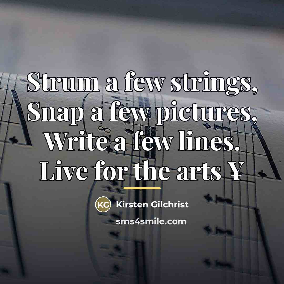 “Strum a few strings, Snap a few pictures, Write a…” quote by Kirsten Gilchrist
