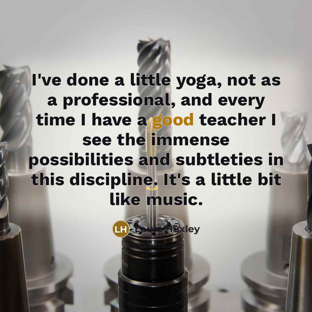 “I've done a little yoga, not as a professional, and…” quote by Laura Huxley